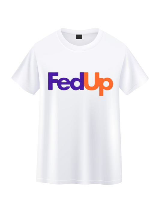 FED UP Tee