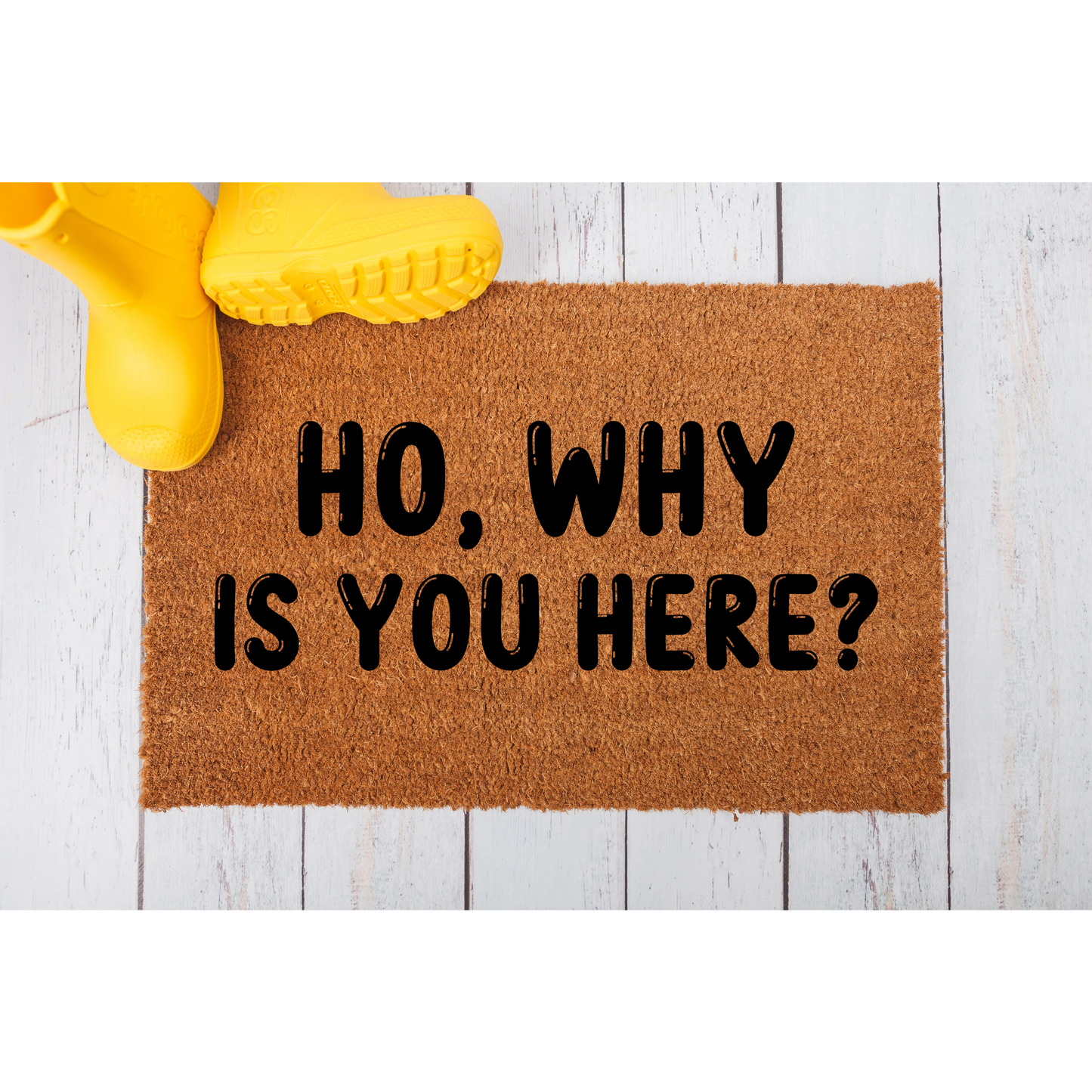 Ho, Why Is You Here Doormat