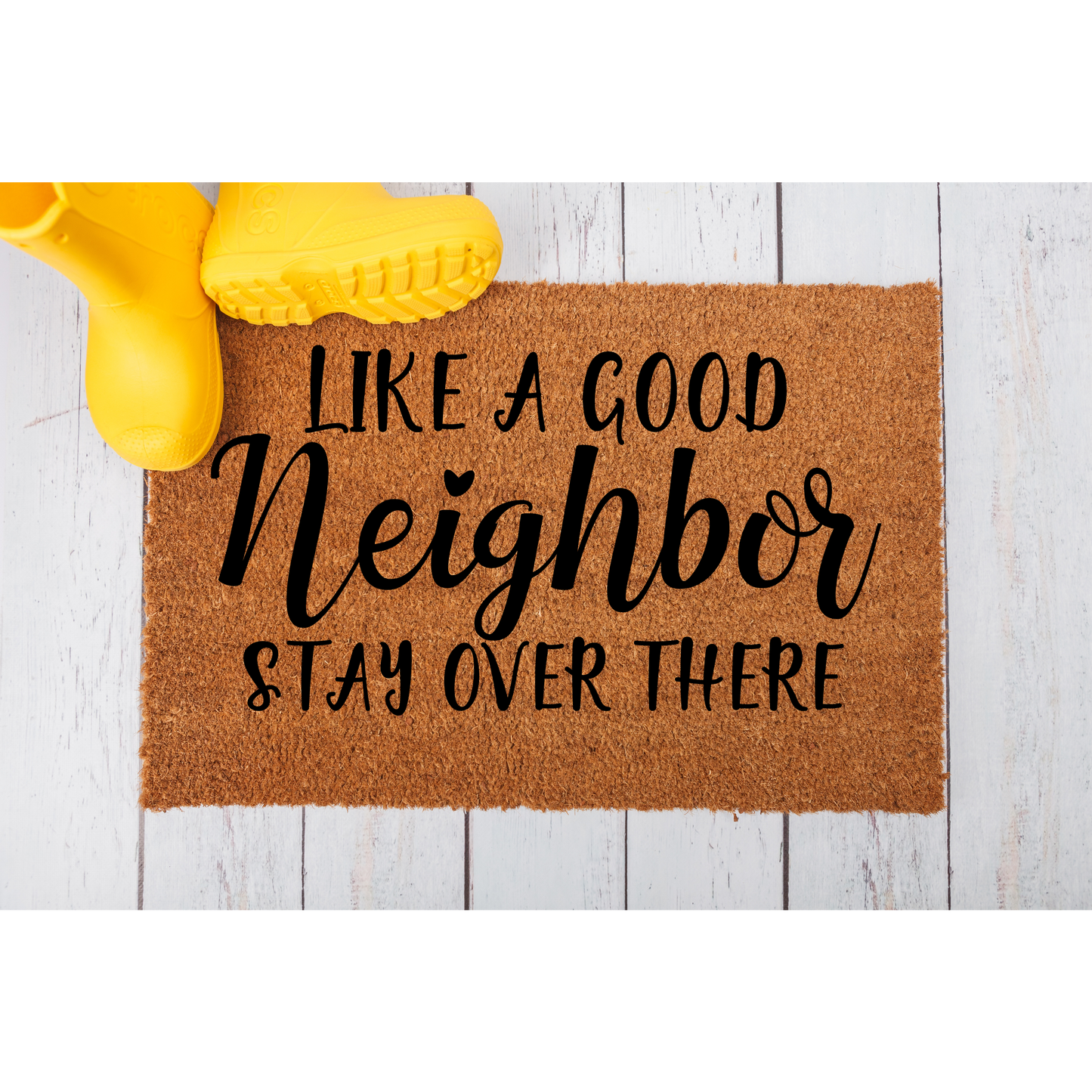 Like A Good Neighbor Stay Over There Doormat