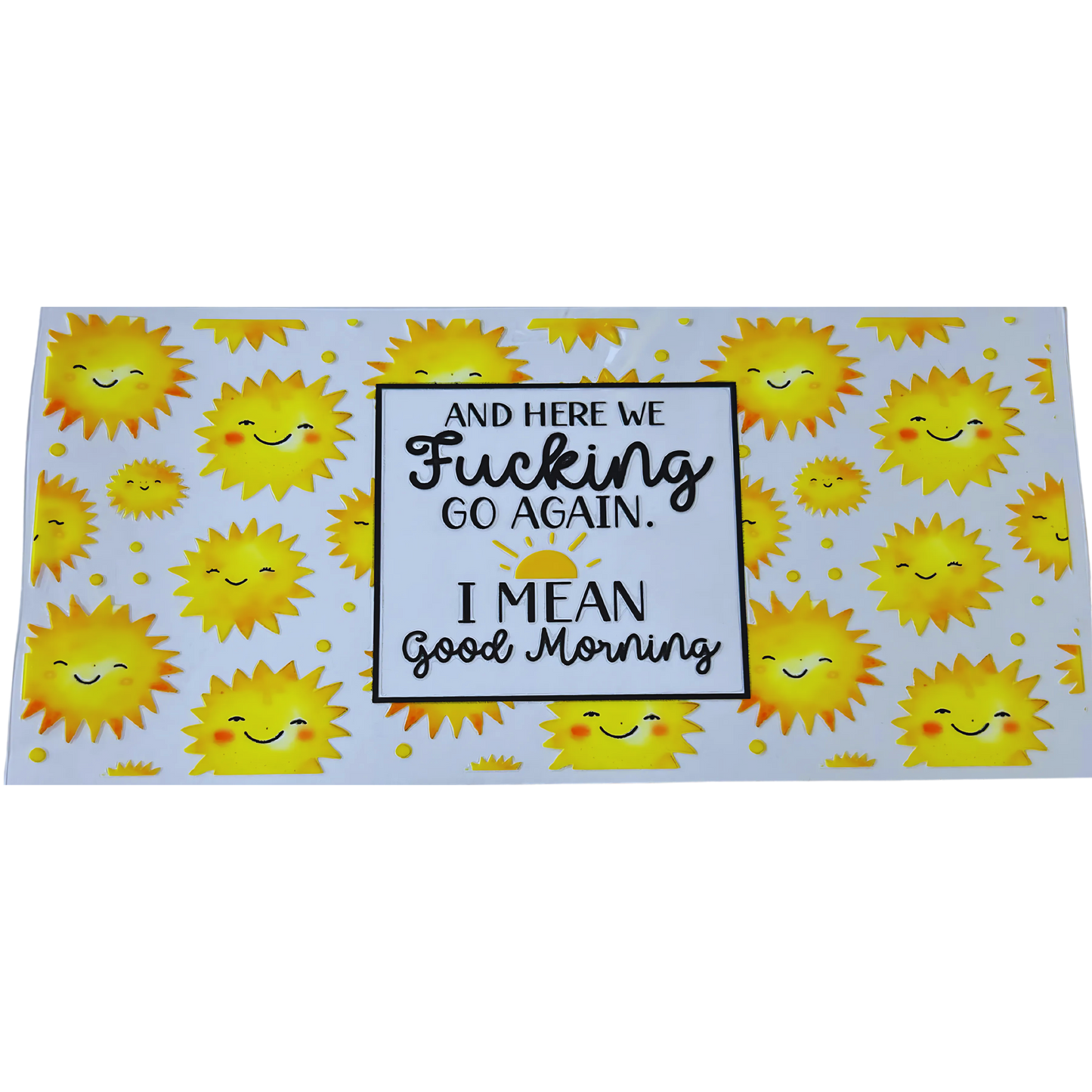 Here We Go Again Sunny UV DTF