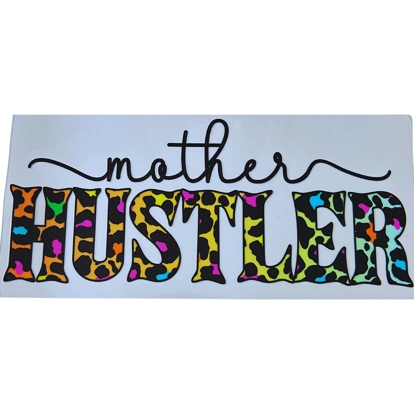 Mother Hustler UV DTF
