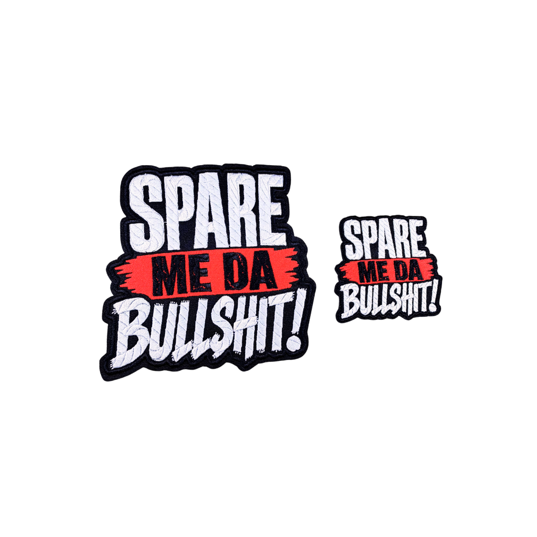 Spare Me Da Bullsh*t Funny Statement Patches
