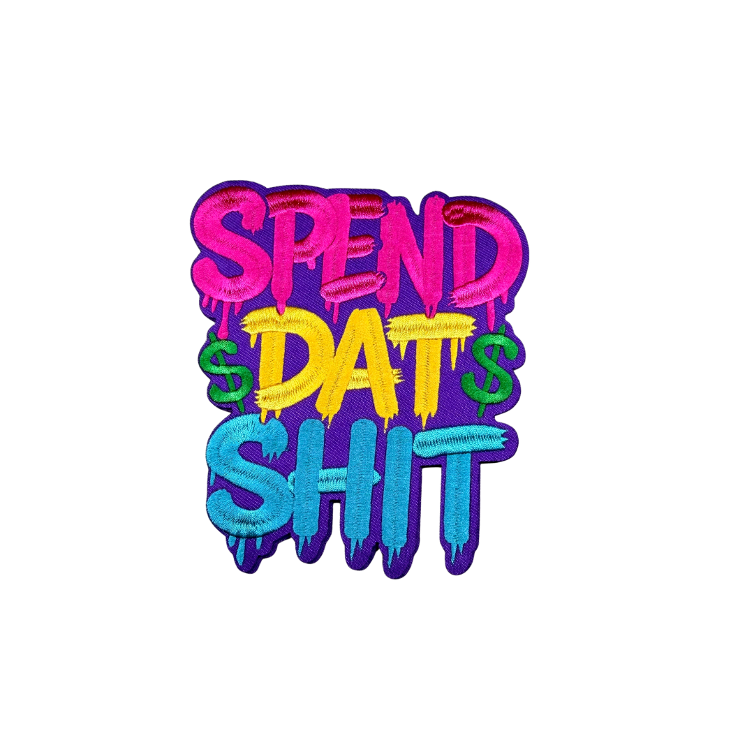 Spend Dat Sh*t Funny Statement Medium Patch
