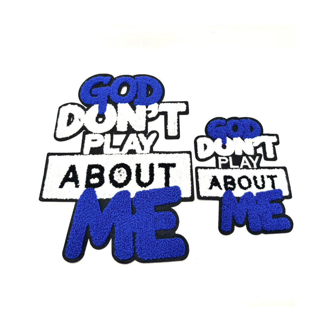 God Don't Play About Me Chenille Patches