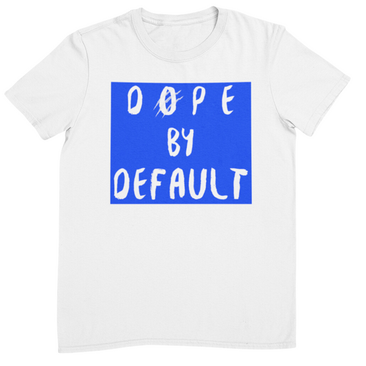Dope By Default Tee