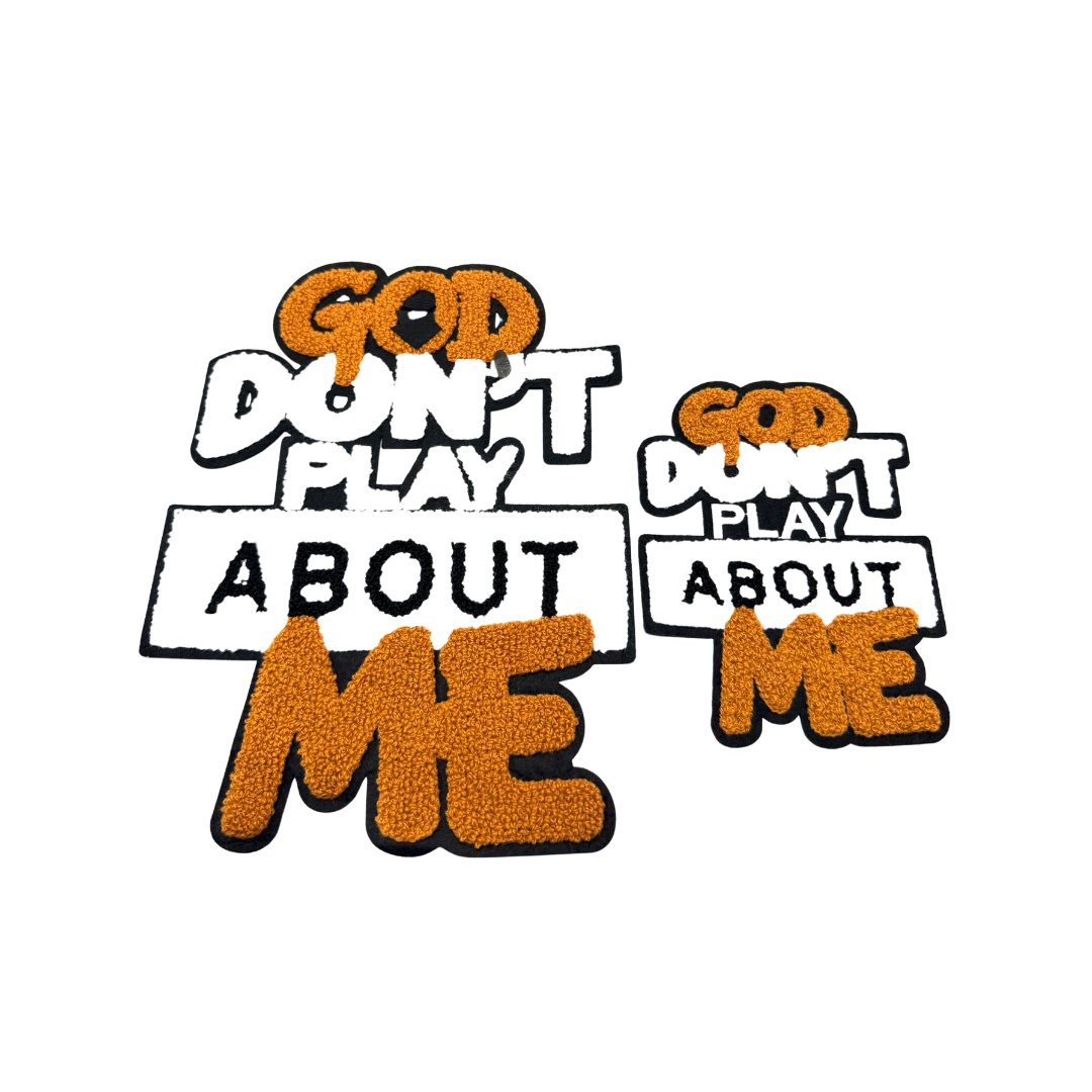 God Don't Play About Me Chenille Patches