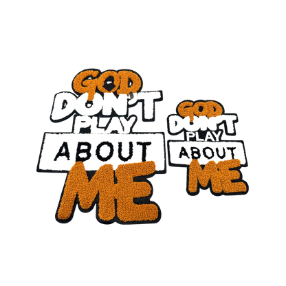 God Don't Play About Me Chenille Patches