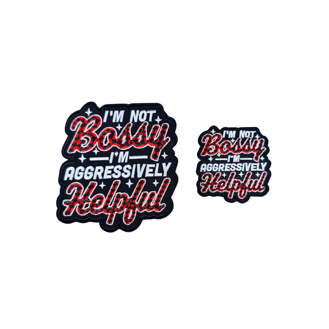 I'm Not Bossy, I'm Aggressively Helpful Statement Patches