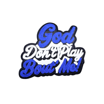 God Don't Play About Me Large Glitter Chenillle Patches