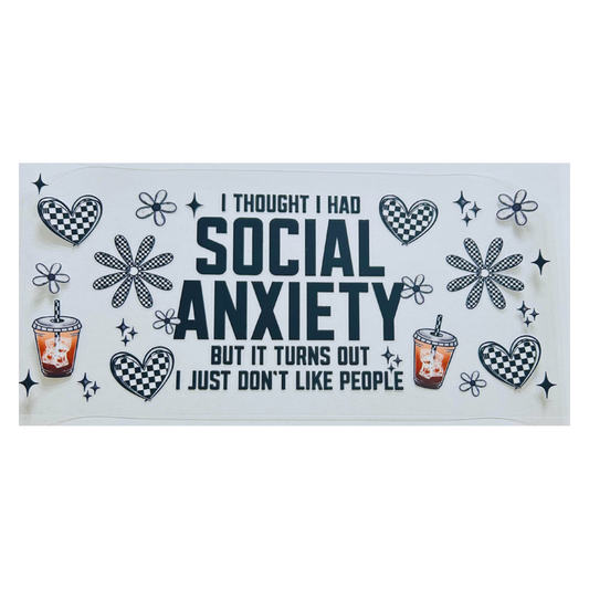 I Thought I Had Social Anxiety UV DTF