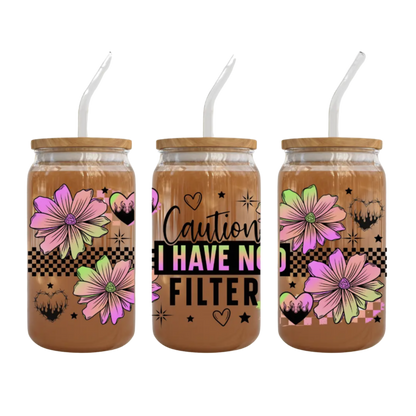 Caution I Have No Filter 2 UV DTF