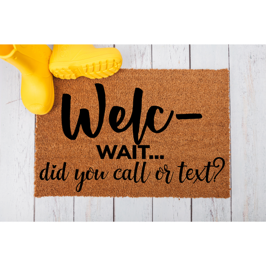 Did You Call Or Text? Doormat