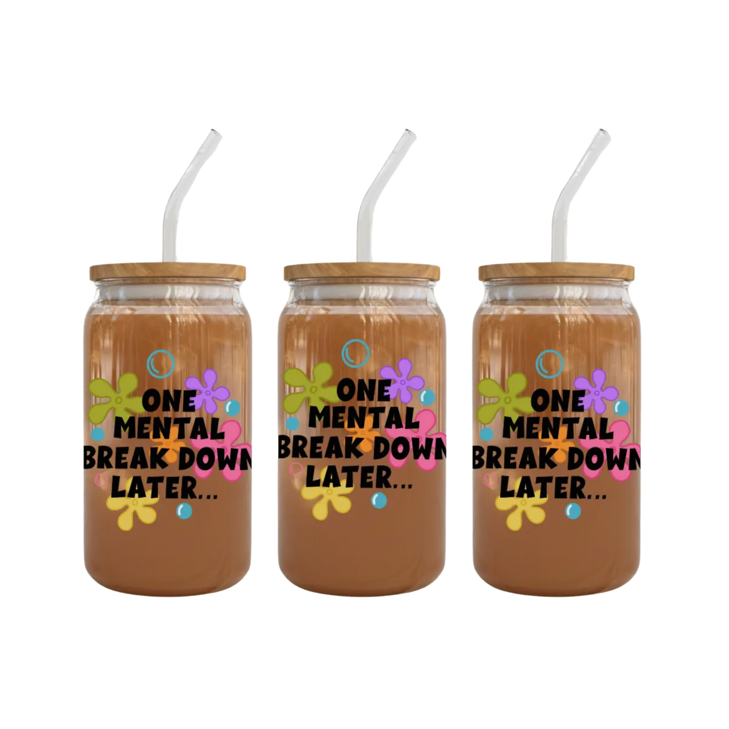 One Mental Break Down Later UV DTF