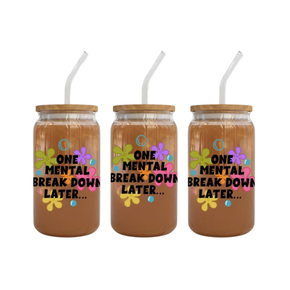 One Mental Break Down Later UV DTF