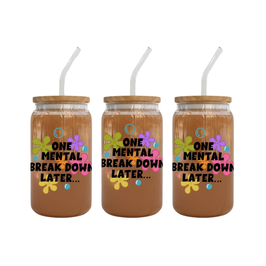 One Mental Break Down Later UV DTF