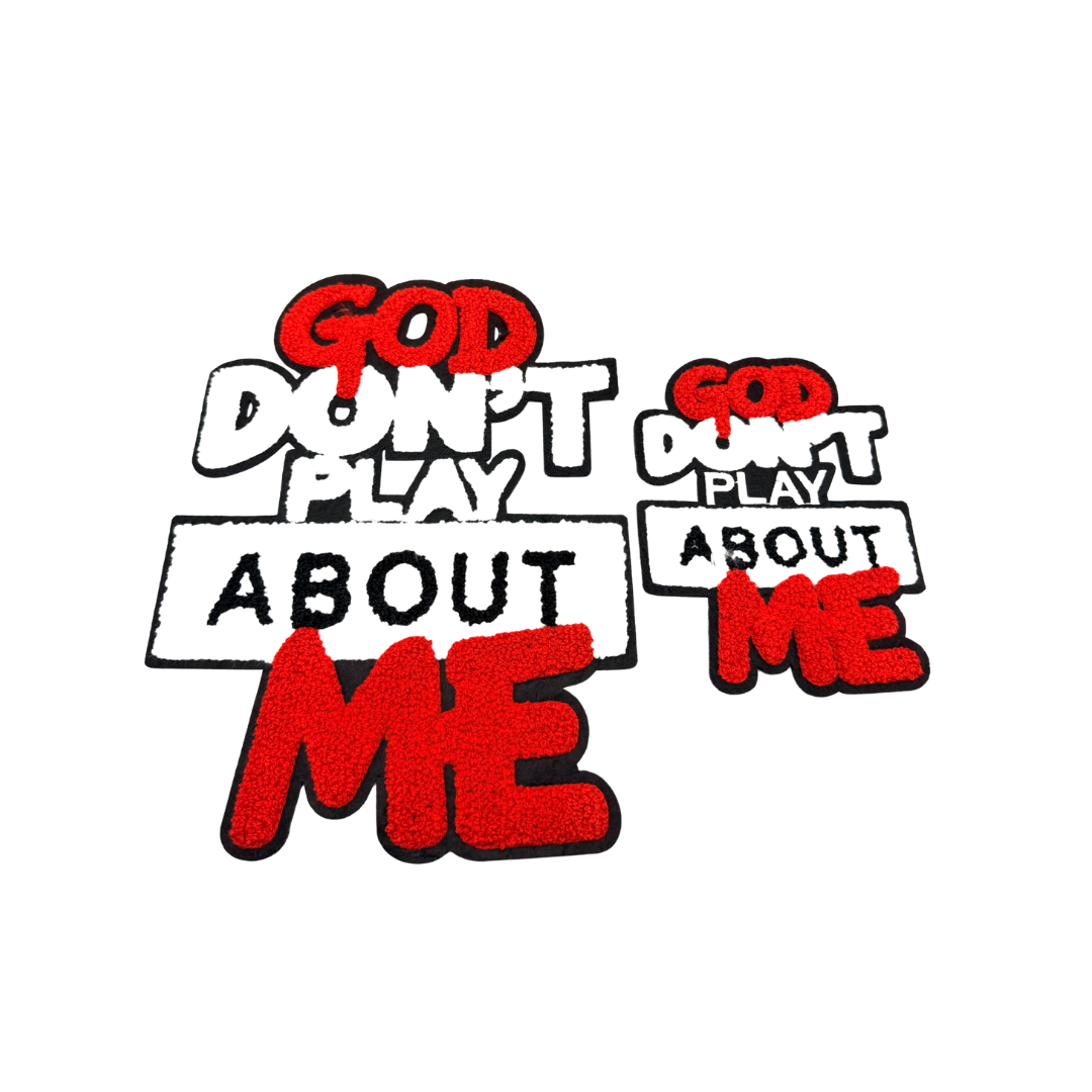 God Don't Play About Me Chenille Patches