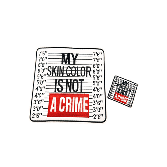 My Skin Color Is Not A Crime Patches