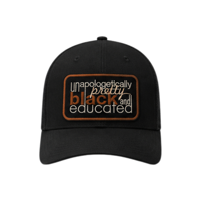 Unapologetically Pretty, Black & Educated Patched Snapback Hat | Black Excellence Trucker Cap - Black