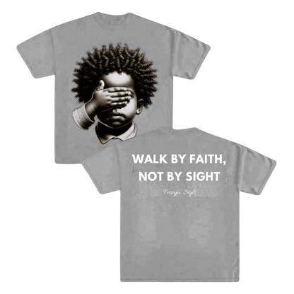 Walk by Faith, Not By Sight Tee