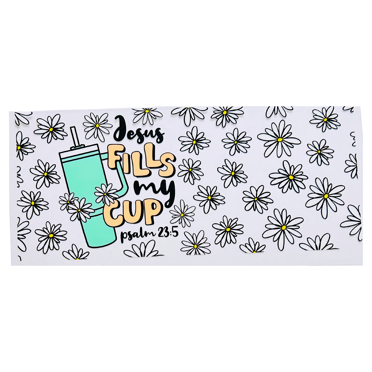 Jesus Fills My Cup UV DTF