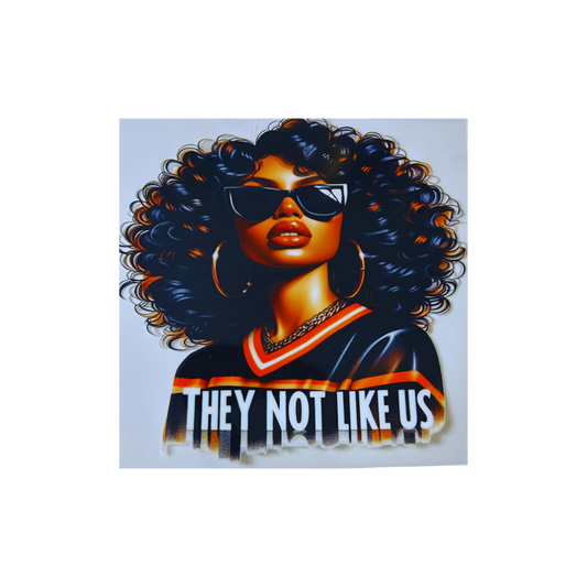 They Not Like Us UV DTF - 2 Sizes