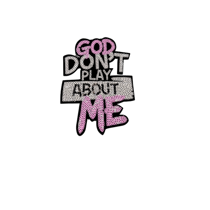 God Don't Play About Me Sequin Patches