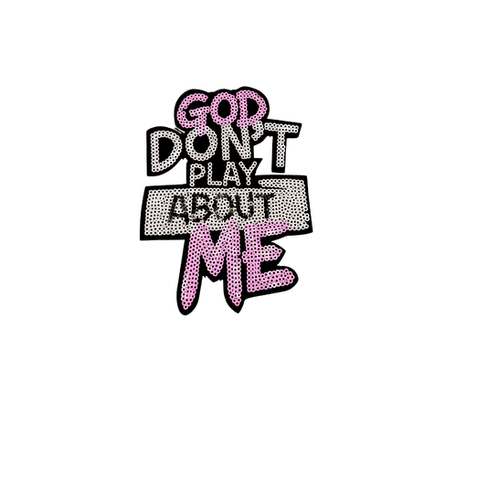 God Don't Play About Me Sequin Patches