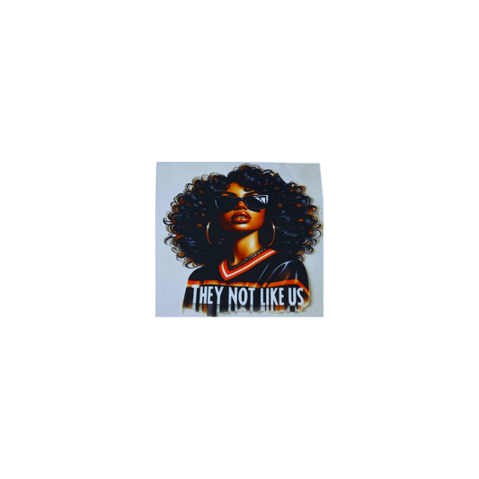 They Not Like Us UV DTF - 2 Sizes