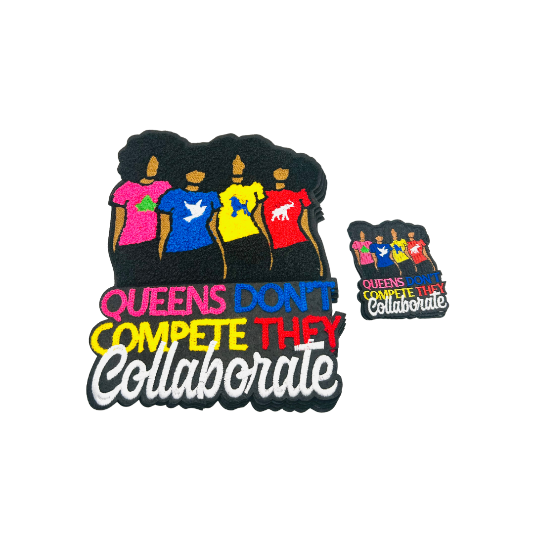 Sorority Sisters Queens Don't Compete They Collaborate Chenille Patches