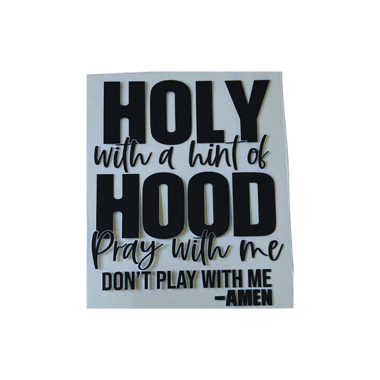 Holy with a Hint of Hood UV DTF