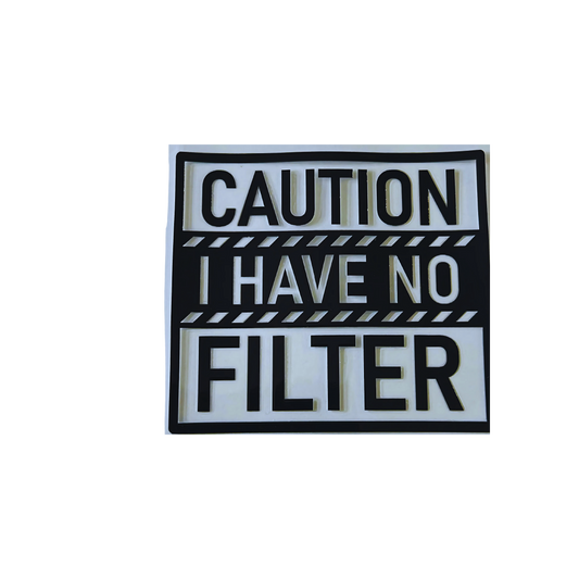 Caution I have No Filter UV DTF