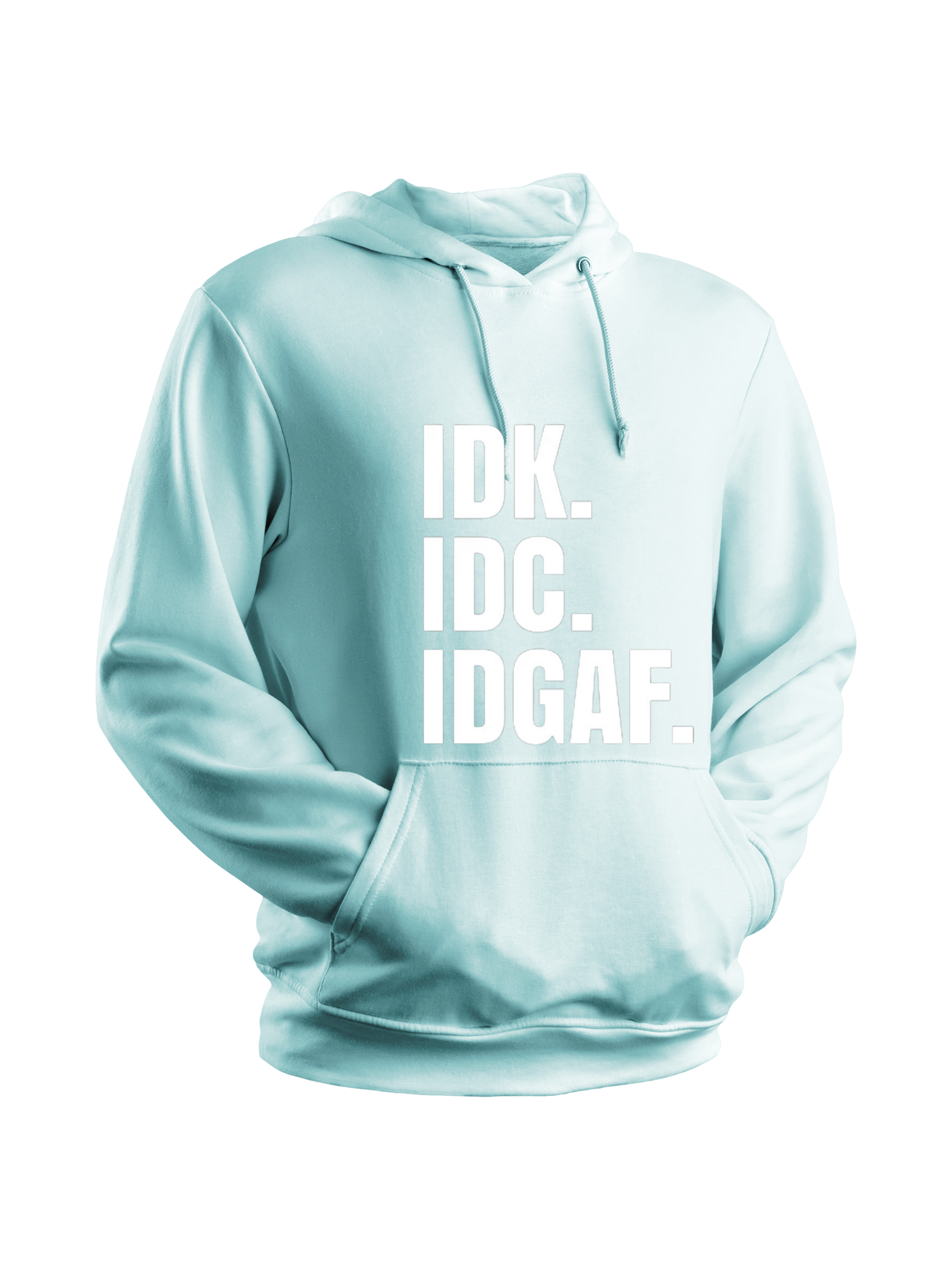 IDK, IDC, IDGAF Hoodie