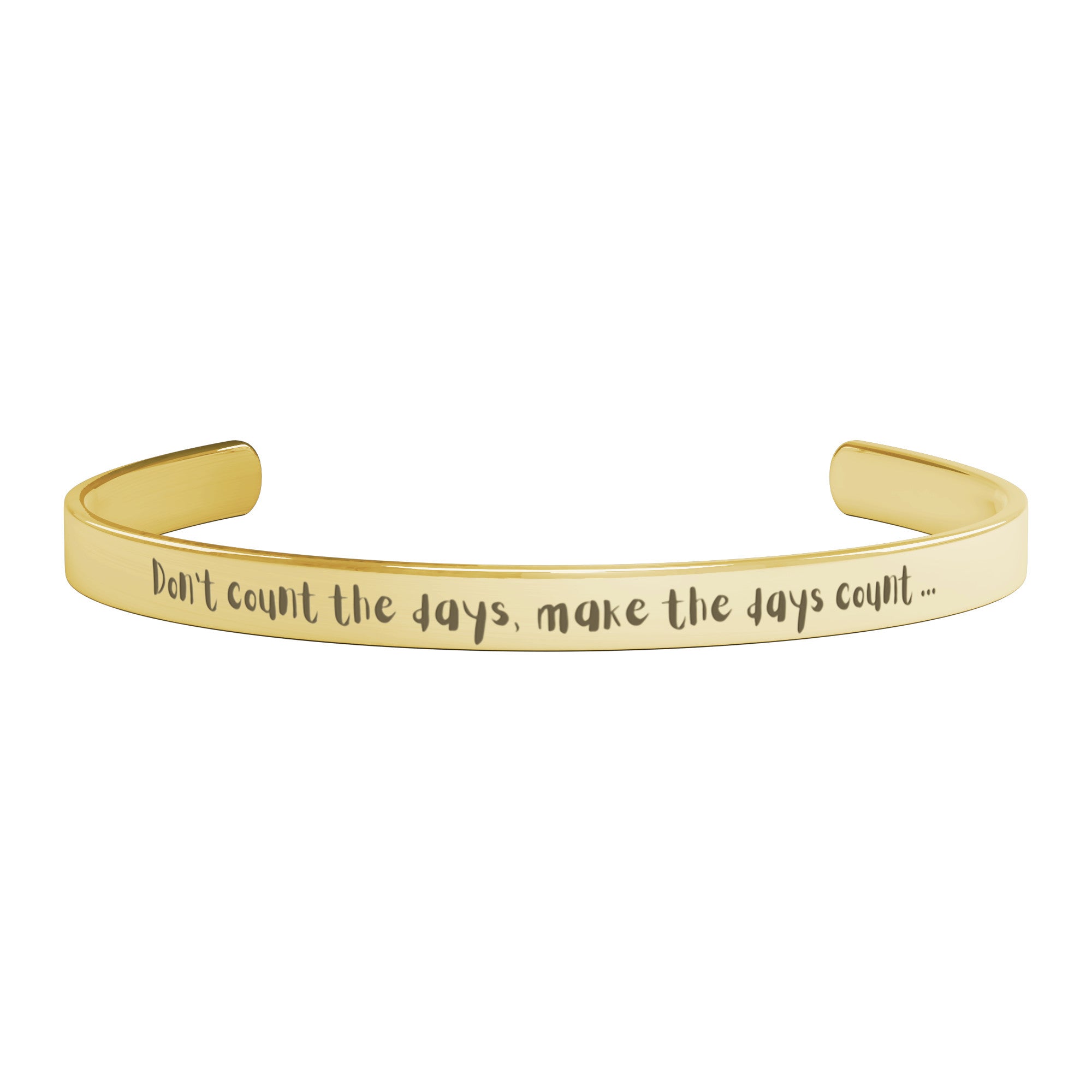 Don't Count the Days, Make the Days Count Cuff Bracelet