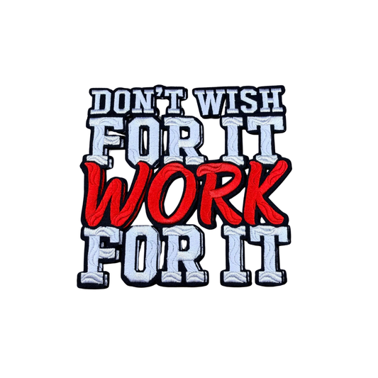 Don't Wish For It Work For It Statement Medium Patch