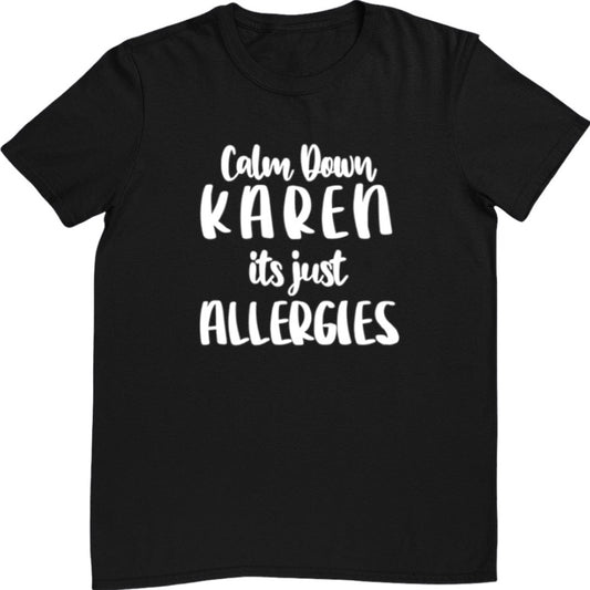 Karen its Just Allergies Tee