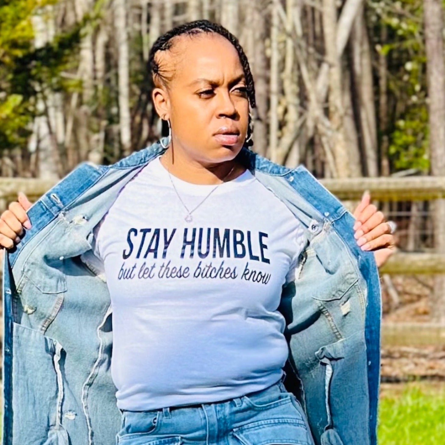 Stay Humble  But Let These B*** Know Tee